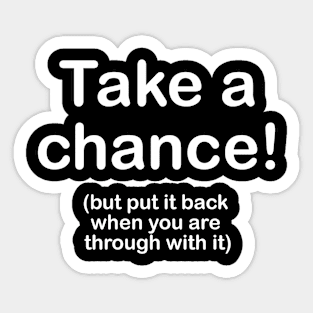 Take a chance! Sticker